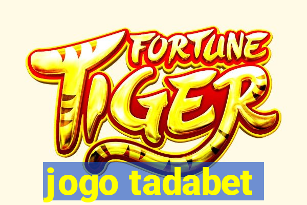 jogo tadabet